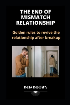 Paperback The End of Mismatch Relationship: Golden rules to revive the relationship after breakup Book