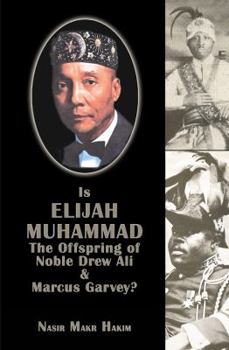 Is Elijah Muhammad the Offspring of Noble Drew Ali and Marcus Garvey