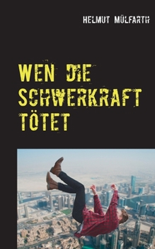 Paperback Wen die Schwerkraft tötet: Scifi-Thriller [German] Book