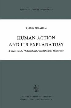 Paperback Human Action and Its Explanation: A Study on the Philosophical Foundations of Psychology Book