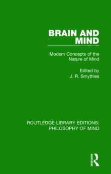 Brain and Mind: Modern Concepts of the Nature of Mind (Routledge Library Editions: Philosophy of Mind)