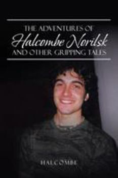 Paperback The Adventures of Halcombe Norilsk and Other Gripping Tales Book