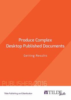 Paperback Produce Complex Desktop Published Documents: Getting Results Book