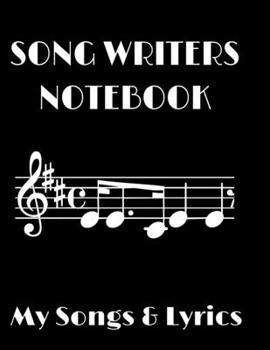 Song Writers Notebook | My Songs & Lyrics: 8.5" x 11" Custom Blank Music Sheet Score Paper and Lyrics Journal (120 Pages)