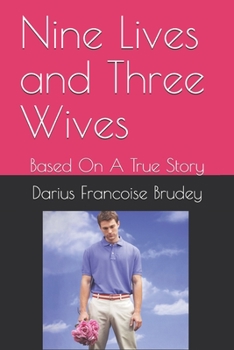 Paperback Nine Lives and Three Wives: Based On A True Story Book