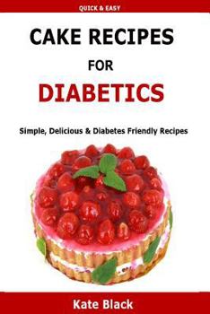 Cake Recipes For Diabetics: Simple, Delicious & Diabetes Friendly Recipes