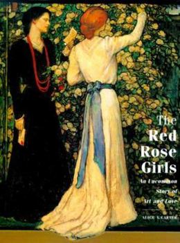 Hardcover The Red Rose Girls: An Uncommon Story of Art and Love Book