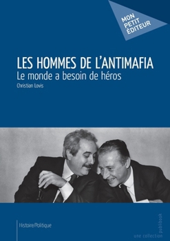 Paperback Les Hommes de l'antimafia: Le monde a besoin de héros [French] Book