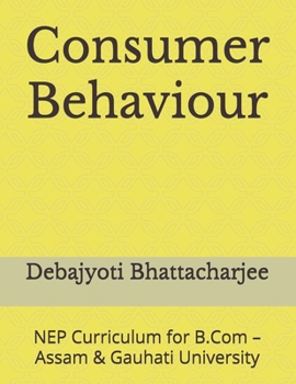 Paperback Consumer Behaviour: NEP Curriculum for B.Com - Assam & Gauhati University Book