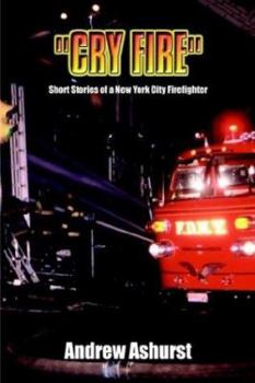 Hardcover "Cry Fire": Short Stories of a New York City Firefighter Book