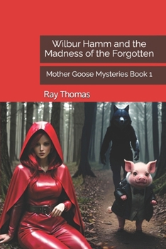 Paperback Wilbur Hamm and the Madness of the Forgotten: Mother Goose Mysteries Book 1 Book