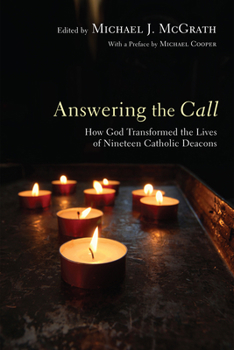 Paperback Answering the Call: How God Transformed the Lives of Nineteen Catholic Deacons Book