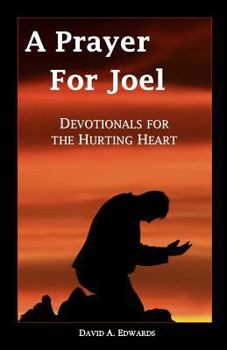 Paperback A Prayer for Joel: Devotionals for the Hurting Heart Book