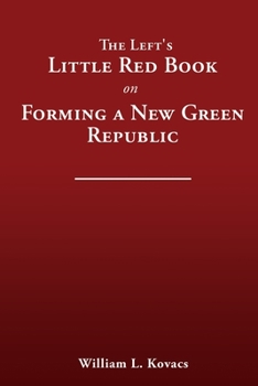 Paperback The Left's Little Red Book on Forming a New Green Republic Book