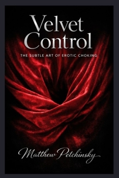 Paperback Velvet Control: The Subtle Art of Erotic Choking Book