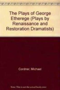Hardcover The Plays of George Etherege (Plays by Renaissance and Restoration Dramatists) Book