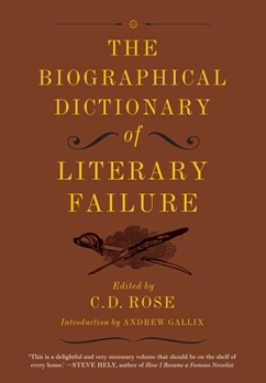 Hardcover The Biographical Dictionary of Literary Failure Book