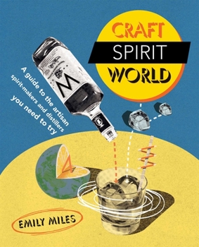 Hardcover Craft Spirit World: A Guide to the Artisan Spirit-Makers and Distillers You Need to Try Book