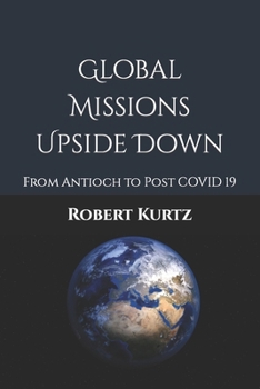 Paperback Global Missions Upside Down: From Antioch to Post COVID 19 Book