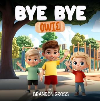Paperback Bye Bye Owie: The Silly Little Trick That Sends Owies Flying! Book