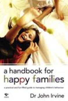 Paperback A Handbook for Happy Families: A Practical and Fun-Filled Guide to Managing Children's Behavior Book