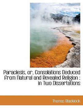 Paperback Paraclesis, Or, Consolations Deduced from Natural and Revealed Religion: In Two Dissertations Book