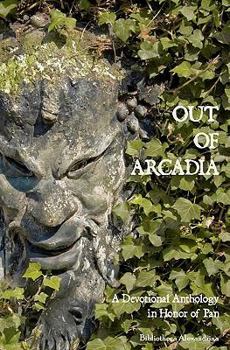 Paperback Out of Arcadia: A Devotional Anthology in Honor of Pan Book
