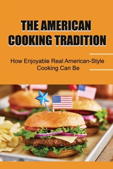 Paperback The American Cooking Tradition: How Enjoyable Real American-Style Cooking Can Be Book