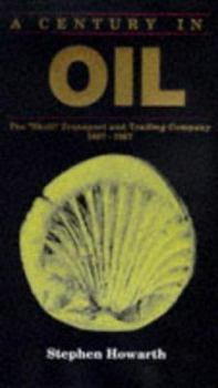 Hardcover A Century in Oil: The Shell" Transport and Trading Company 1897-1997 Book