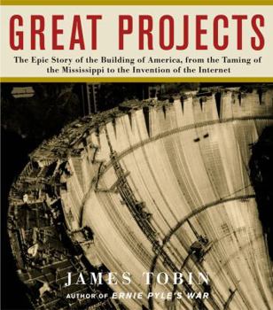 Hardcover Great Projects: The Epic Story of the Building of America, from the Taming of the Mississippi to the Invention of the Internet Book