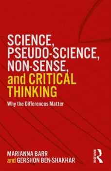 Paperback Science, Pseudo-science, Non-sense, and Critical Thinking: Why the Differences Matter Book