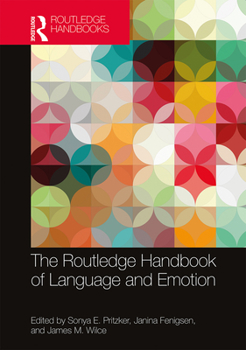 The Routledge Handbook of Language and Emotion - Book  of the Routledge Handbooks in Linguistics
