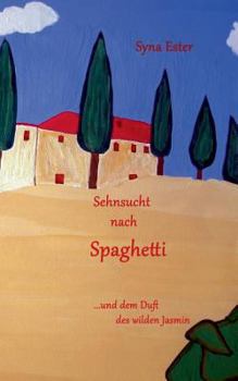 Paperback Sehnsucht nach Spaghetti: ... und dem Duft des wilden Jasmin [German] Book