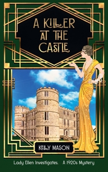A Killer at the Castle: A 1920s Cozy Mystery - Book #2 of the Lady Ellen Investigates