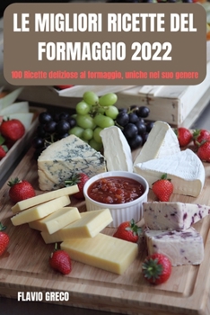 Paperback Le Migliori Ricette del Formaggio 2022 [Italian] Book