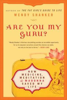 Paperback Are You My Guru?: How Medicine, Meditation & Madonna Saved My Life Book
