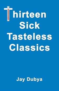 Paperback Thirteen Sick Tasteless Classics Book