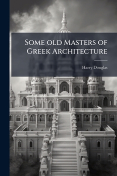 Paperback Some old Masters of Greek Architecture Book
