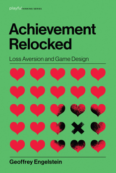Hardcover Achievement Relocked: Loss Aversion and Game Design Book