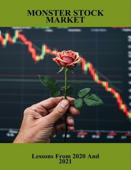 Paperback Monster Stock Market: Lessons From 2020 And 2021 Book