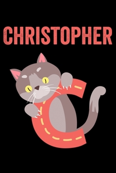 Christopher: Journal (Diary, Notebook) Personalized Custom Name Alphabet Cat Birthday Gift for Boys