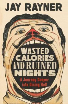 Paperback Wasted Calories and Ruined Nights: A Journey Deeper into Dining Hell Book