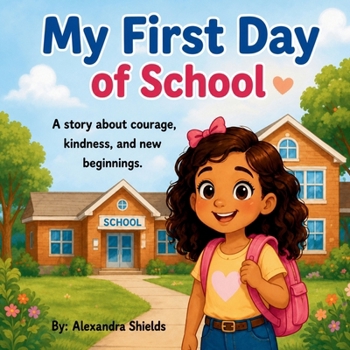 Paperback My First Day Of School: A story about courage, kindness, and new beginnings. Book