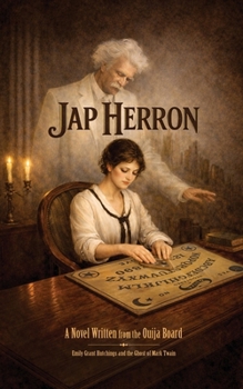 Jap Herron: A Novel Written from the Ouija Board