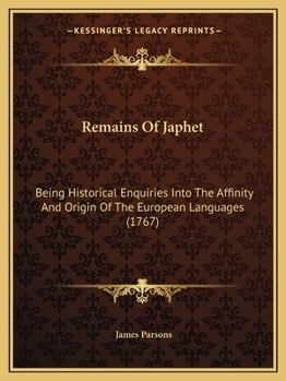 Paperback Remains Of Japhet: Being Historical Enquiries Into The Affinity And Origin Of The European Languages (1767) Book