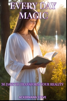 Paperback Everyday magic: 30 days to transform your reality Book