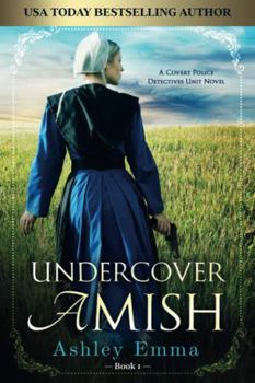 Undercover Amish - Book #1 of the Covert Police Detectives Unit