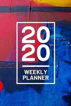 Paperback 2020 Weekly Planner: Painter Artist Oil Paint 52 Week Journal 6 x 9 inches, Organizer Calendar Schedule Appointment Agenda Notebook Book