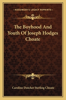 Paperback The Boyhood And Youth Of Joseph Hodges Choate Book