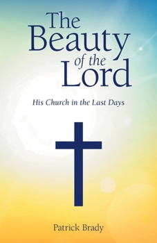 Paperback The Beauty of the Lord: His Church in the Last Days Book